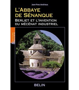 L'Abbaye de Sénanque Berliet et l'invention du mécénat industriel (Occasion)