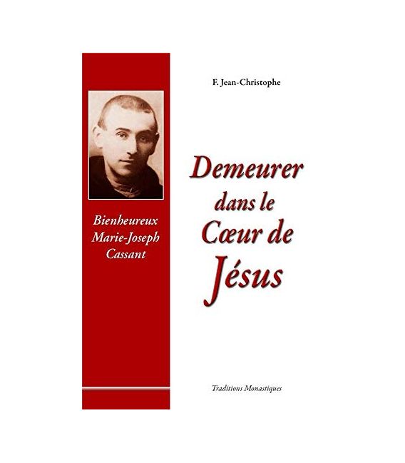Demeurer dans le Coeur de Jésus Bienheureux Marie-Joseph Cassant