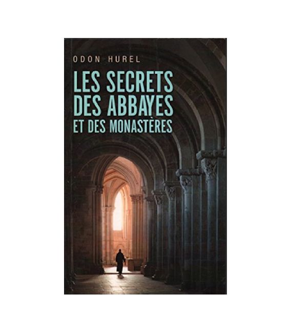 Les secrets des abbayes et des Monastères (Occasion)