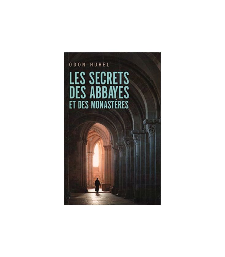 Les secrets des abbayes et des Monastères (Occasion)