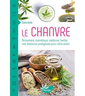 Le Chanvre Alimentaire, cosmétique, médicinal, textile...