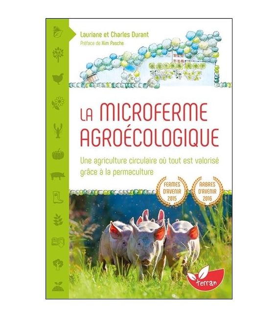 La Microferme agroécologique Une agriculture circulaire où tout est valorisé grâce à la permaculture