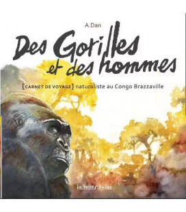 Des Gorilles Et Des Hommes - Carnet De Voyage Naturaliste Au Congo Brazzaville (BD)