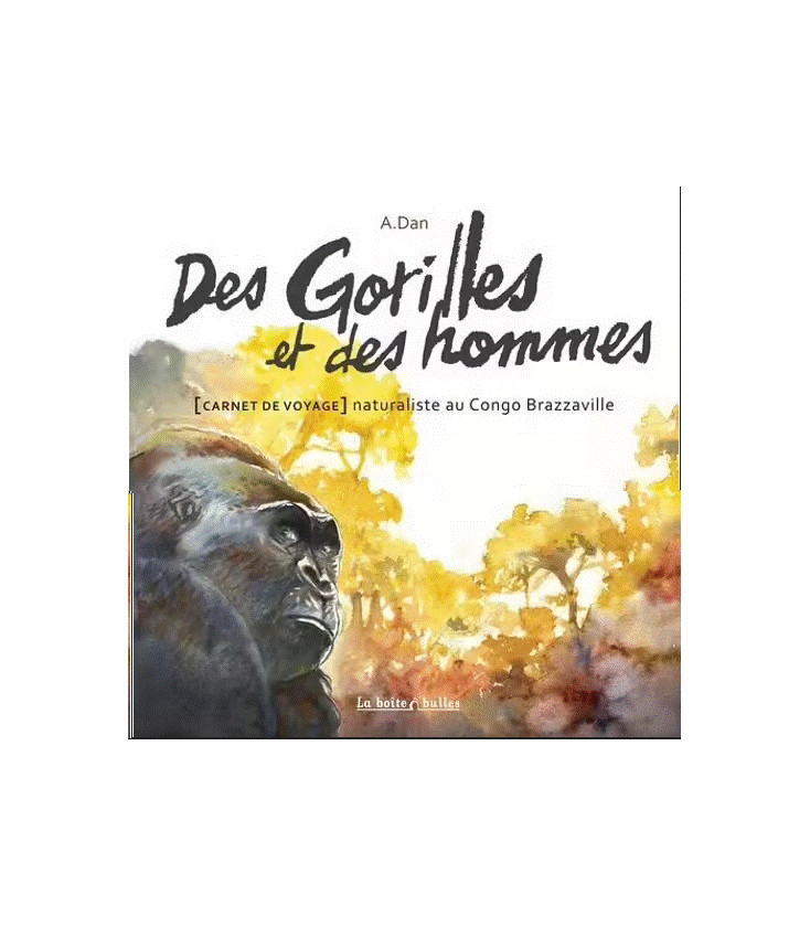 Des Gorilles Et Des Hommes - Carnet De Voyage Naturaliste Au Congo Brazzaville (BD)