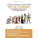 L\'incroyable Histoire De La Cuisine - De La Préhistoire À Nos Jours, 500 000 Ans D\'aventure  (BD)