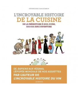 L'incroyable Histoire De La Cuisine - De La Préhistoire À Nos Jours, 500 000 Ans D'aventure (BD)