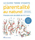 Le guide Terre vivante de la parentalité au naturel