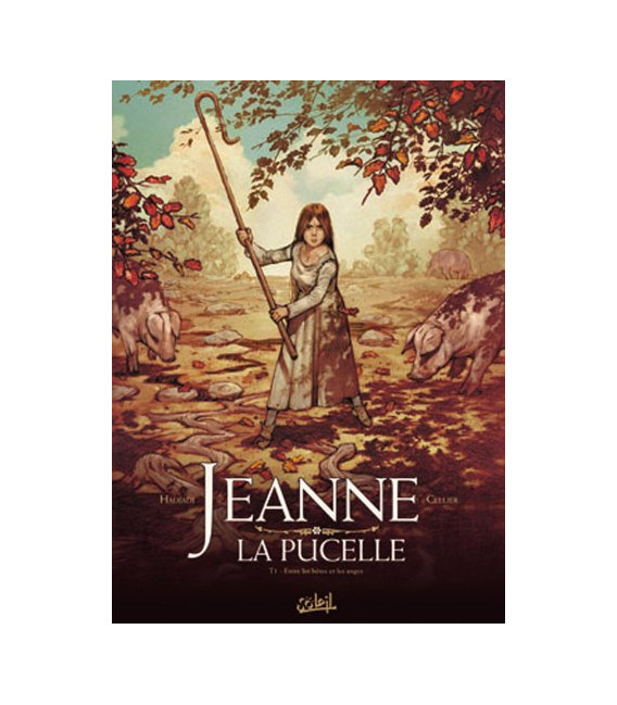 Jeanne la pucelle Tome 01 : Entre les bêtes et les anges