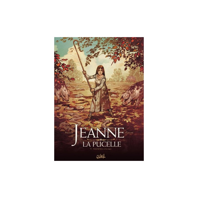 Jeanne la pucelle Tome 01 : Entre les bêtes et les anges