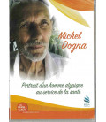 Michel Dogma Portrait d'un homme atypique au service de la santé (neuf)