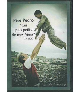 Père Pedro " Ces plus petits de mes frères" Mt 25,40 DVD (neuf)