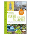 L'Urine, de l'or liquide au jardin