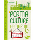 La Permaculture au jardin mois par mois