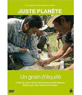 Juste Planète : Un Grain d'Equite