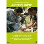 Juste Planète : Un Grain d'Equite