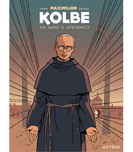 Maximilien Kolbe - Un saint à Auschwitz