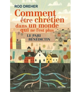 Comment être chrétien dans un monde qui ne l'est plus Le pari bénédictin (Occasion)