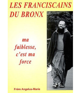 Les Franciscains du Bronx - Ma faiblesse, c'est ma force