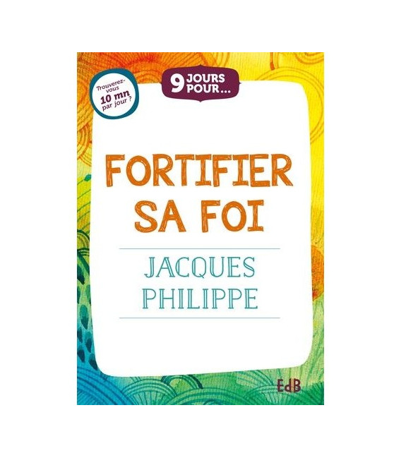 9 jours pour... Fortifier sa foi Par Jacques Philippe