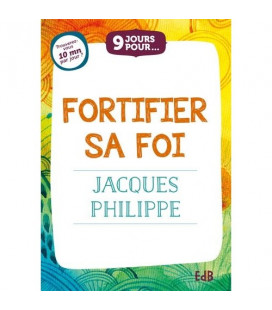 9 jours pour... Fortifier sa foi Par Jacques Philippe