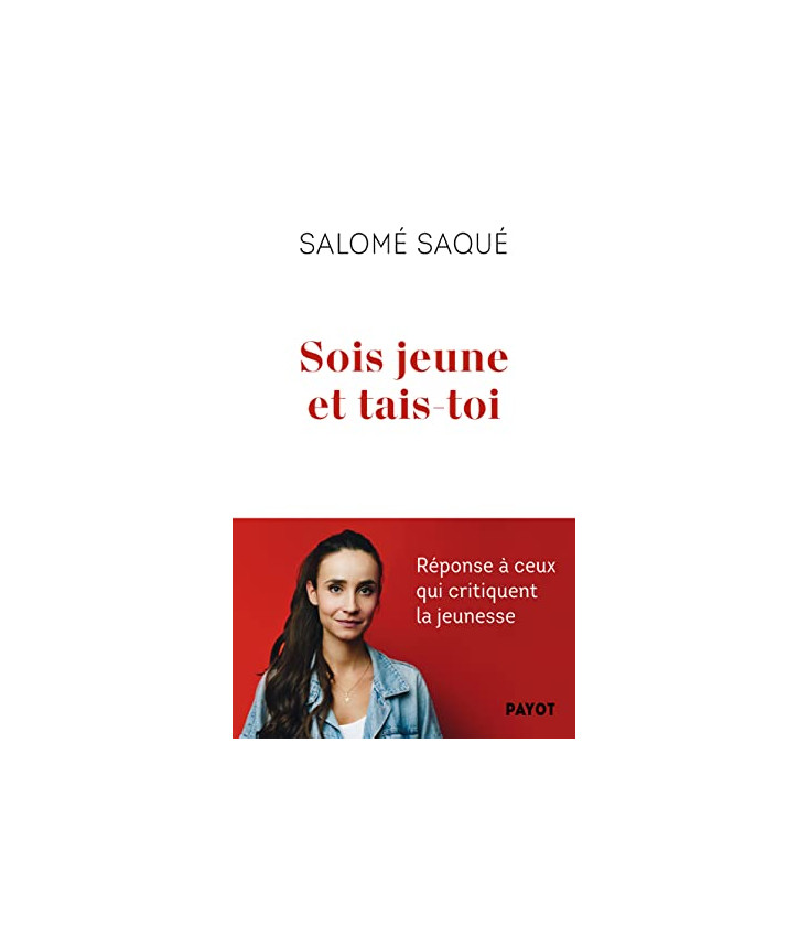 Sois jeune et tais-toi -Réponse à ceux qui critiquent la jeunesse