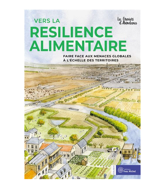 Vers la résilience alimentaire - Faire face aux menaces globales à l'échelle des territoires