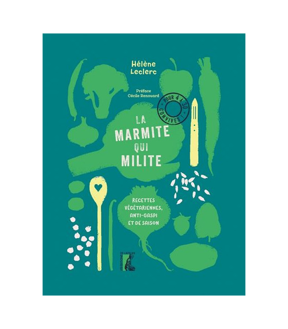 La marmite qui milite ! - Recettes végétariennes, anti-gaspi et de saison