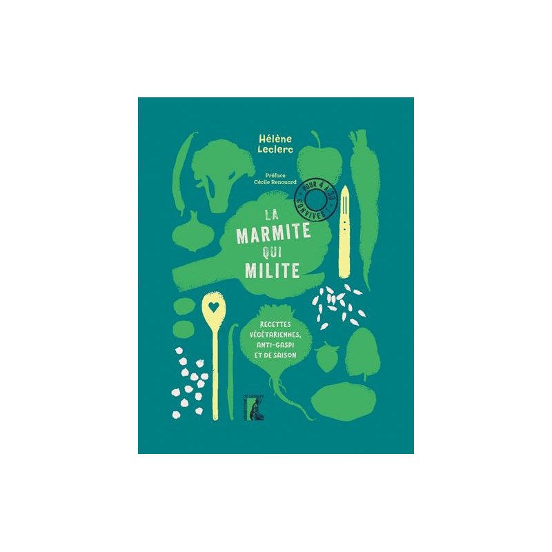 La marmite qui milite ! - Recettes végétariennes, anti-gaspi et de saison