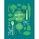La marmite qui milite ! - Recettes végétariennes, anti-gaspi et de saison