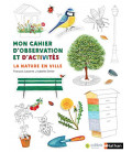 Cahier d'observation et d'activités Colibris - La nature en ville