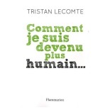 Comment je suis devenu plus humain... | LIVRE